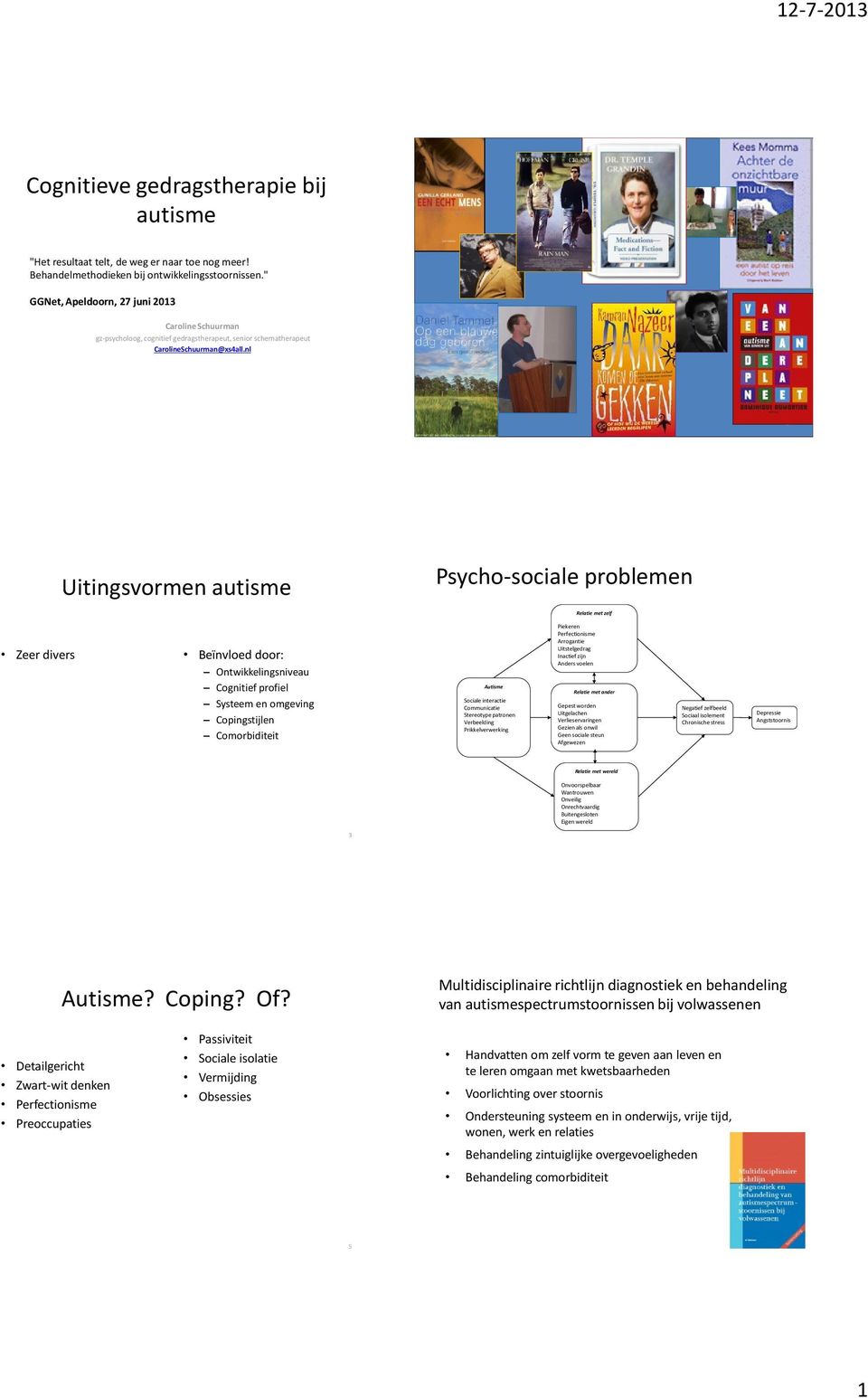 nl 2 Uitingsvormen autisme Psycho-sociale problemen Relatie met zelf Zeer divers Beïnvloed door: Ontwikkelingsniveau Cognitief profiel Systeem en omgeving Copingstijlen Comorbiditeit Autisme Sociale