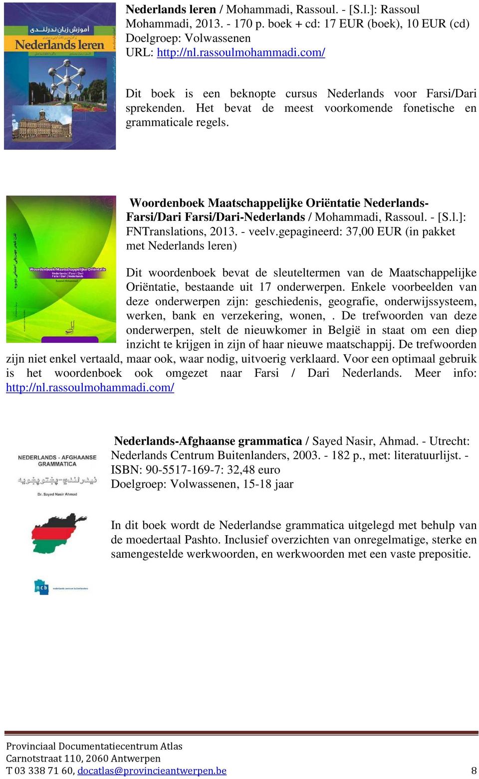 Woordenboek Maatschappelijke Oriëntatie Nederlands- Farsi/Dari Farsi/Dari-Nederlands / Mohammadi, Rassoul. - [S.l.]: FNTranslations, 2013. - veelv.