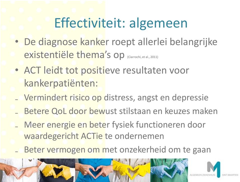 , 2011) ACT leidt tot positieve resultaten voor kankerpatiënten: Vermindert risico op distress,