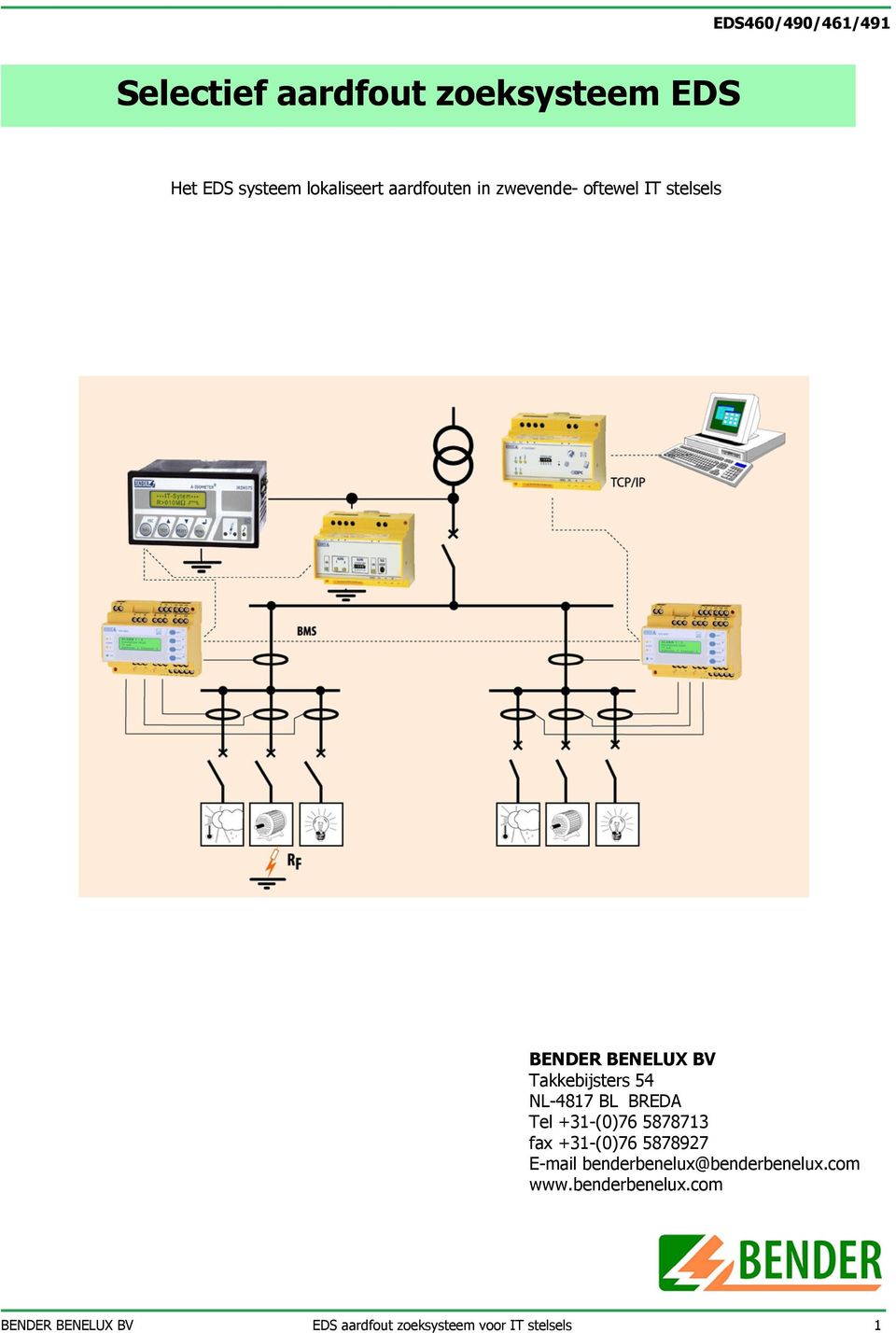 Tel +31-(0)76 5878713 fax +31-(0)76 5878927 E-mail benderbenelux@benderbenelux.