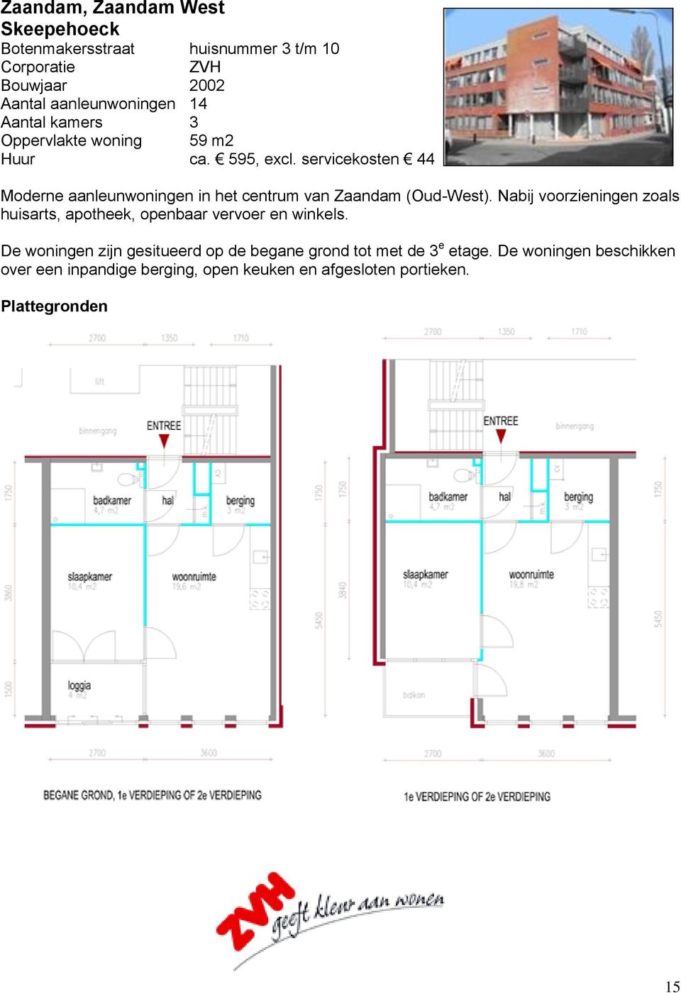 servicekosten 44 Moderne aanleunwoningen in het centrum van Zaandam (Oud-West).