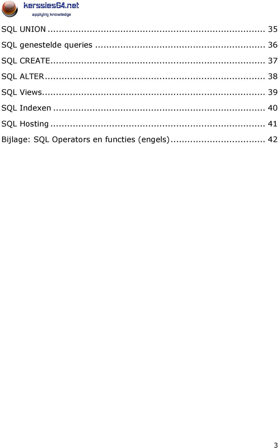 .. 38 SQL Views... 39 SQL Indexen.