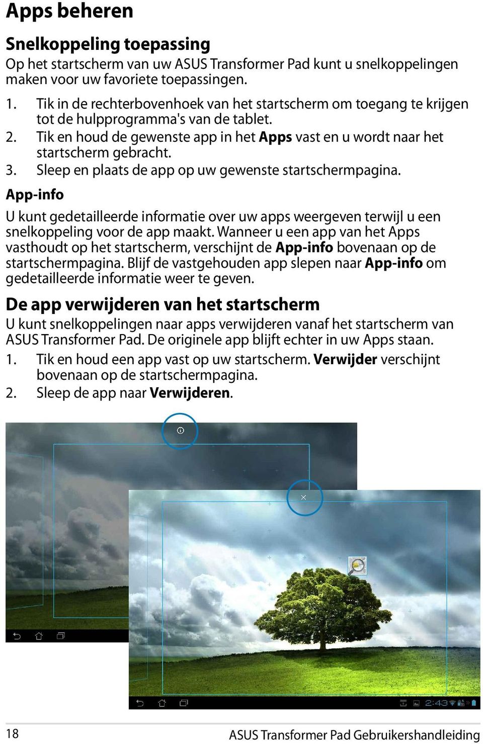 Sleep en plaats de app op uw gewenste startschermpagina. App-info U kunt gedetailleerde informatie over uw apps weergeven terwijl u een snelkoppeling voor de app maakt.