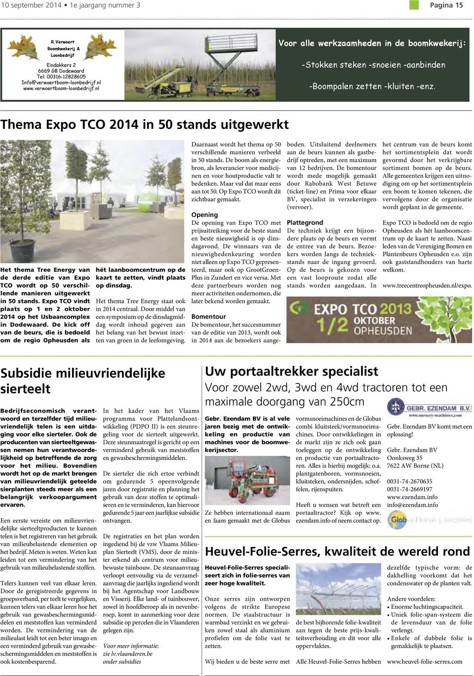 Thema Expo TCO 2014 in 50 stands uitgewerkt Het thema Tree Energy van de derde editie van Expo TCO wordt op 50 verschillende manieren uitgewerkt in 50 stands.