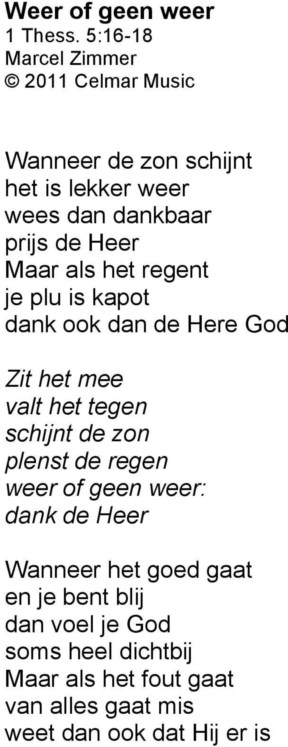 Heer Maar als het regent je plu is kapot dank ook dan de Here God Zit het mee valt het tegen schijnt de zon