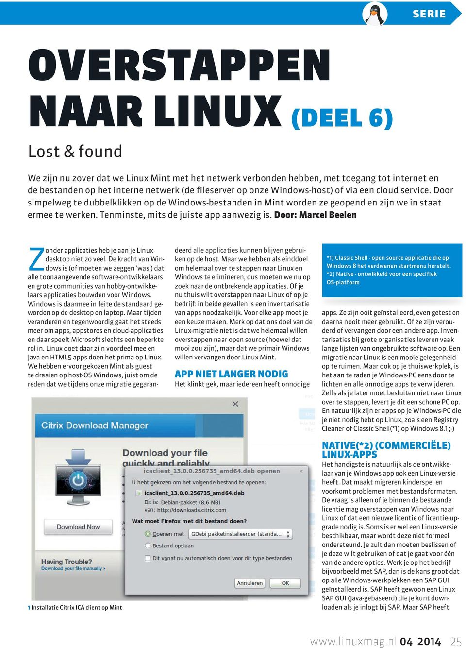 Tenminste, mits de juiste app aanwezig is. Door: Marcel Beelen Zonder applicaties heb je aan je Linux desktop niet zo veel.