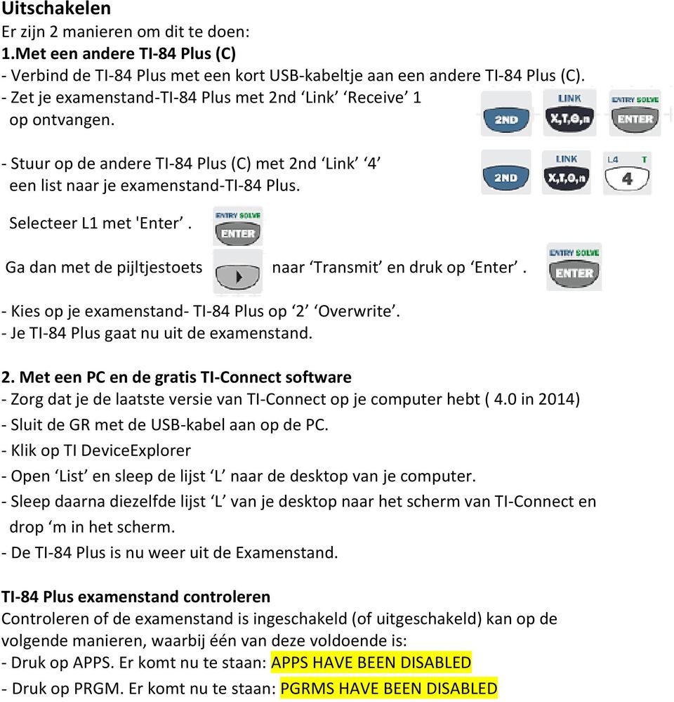 Ga dan met de pijltjestoets naar Transmit en druk op Enter. - Kies op je examenstand- TI-84 Plus op 2 