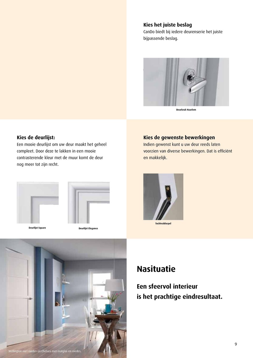 Door deze te lakken in een mooie contrasterende kleur met de muur komt de deur nog meer tot zijn recht.