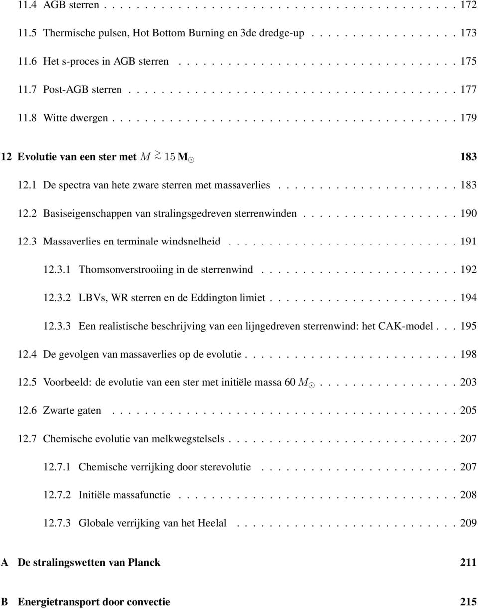 1 De spectra van hete zware sterren met massaverlies...................... 183 12.2 Basiseigenschappen van stralingsgedreven sterrenwinden................... 190 12.