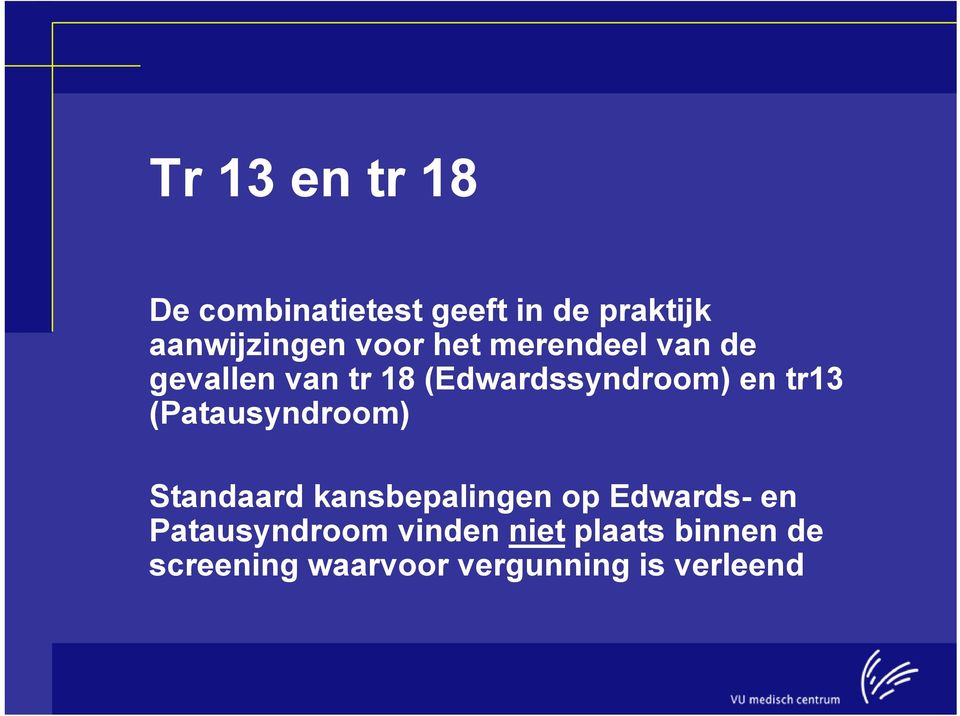 tr13 (Patausyndroom) Standaard kansbepalingen op Edwards- en