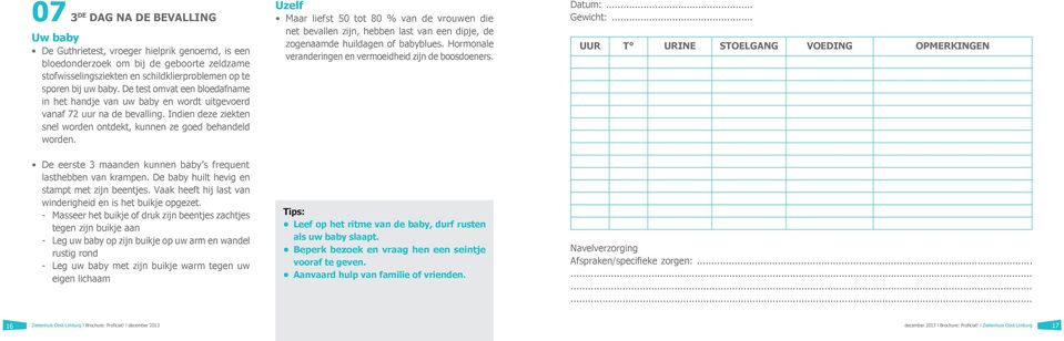 De eerste 3 maanden kunnen baby s frequent lasthebben van krampen. De baby huilt hevig en stampt met zijn beentjes. Vaak heeft hij last van winderigheid en is het buikje opgezet.