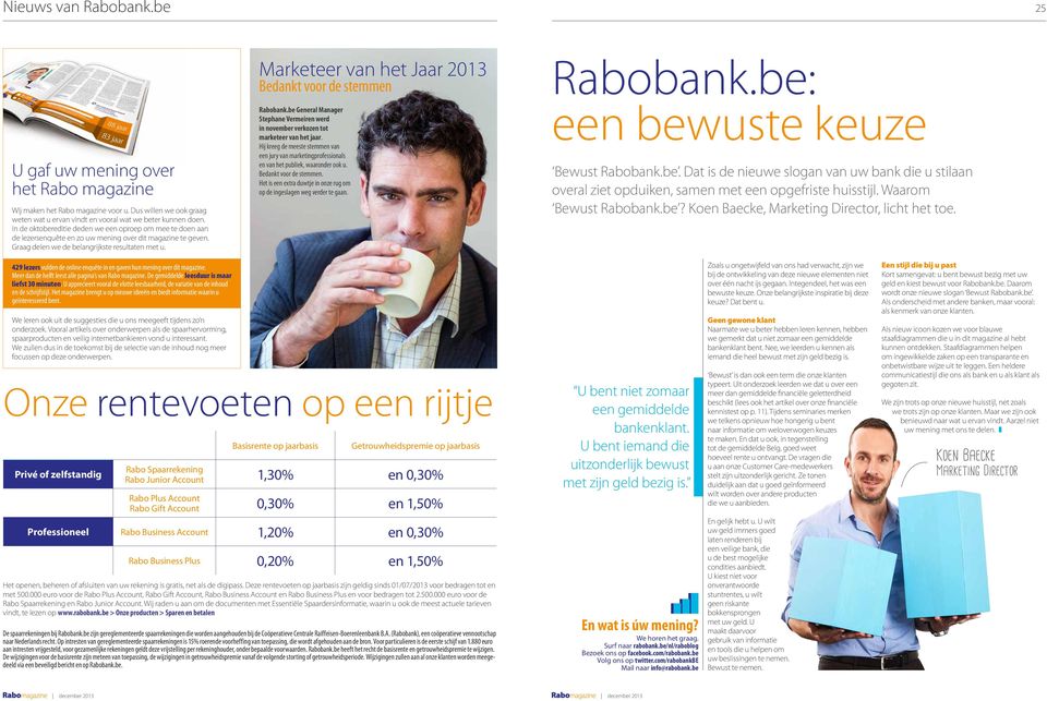 Marketeer van het Jaar 2013 Bedankt voor de stemmen Rabobank.be General Manager Stephane Vermeiren werd in november verkozen tot marketeer van het jaar.