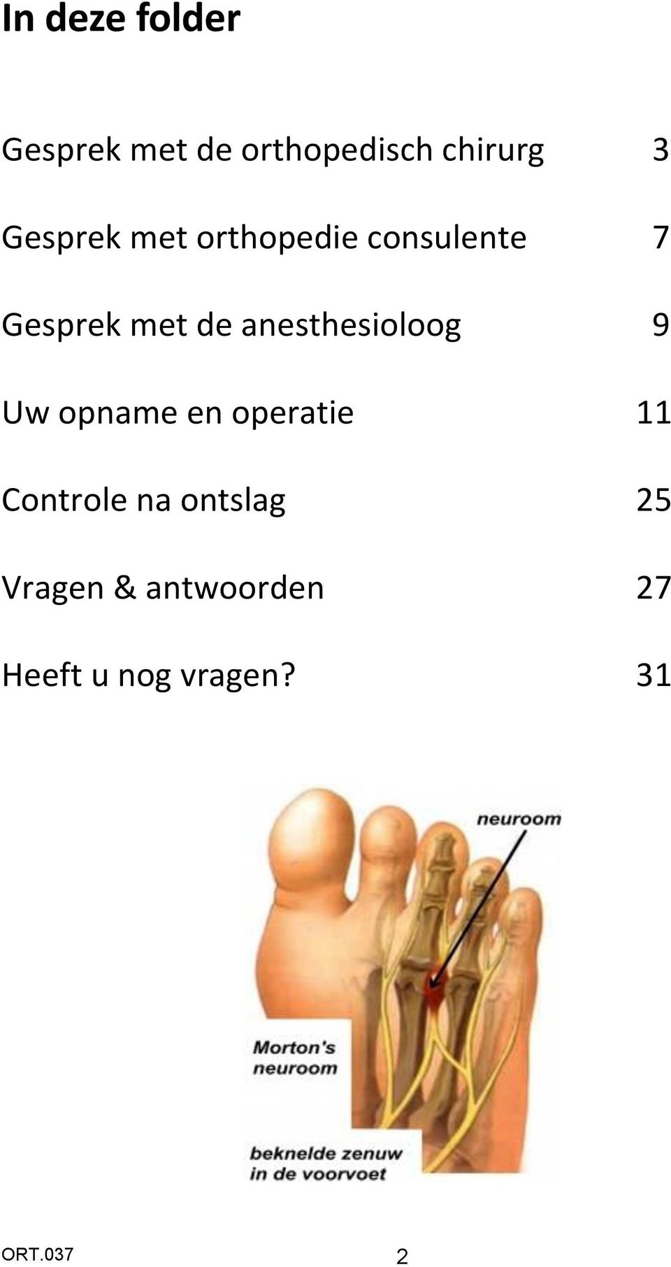 anesthesioloog 9 Uw opname en operatie 11 Controle na