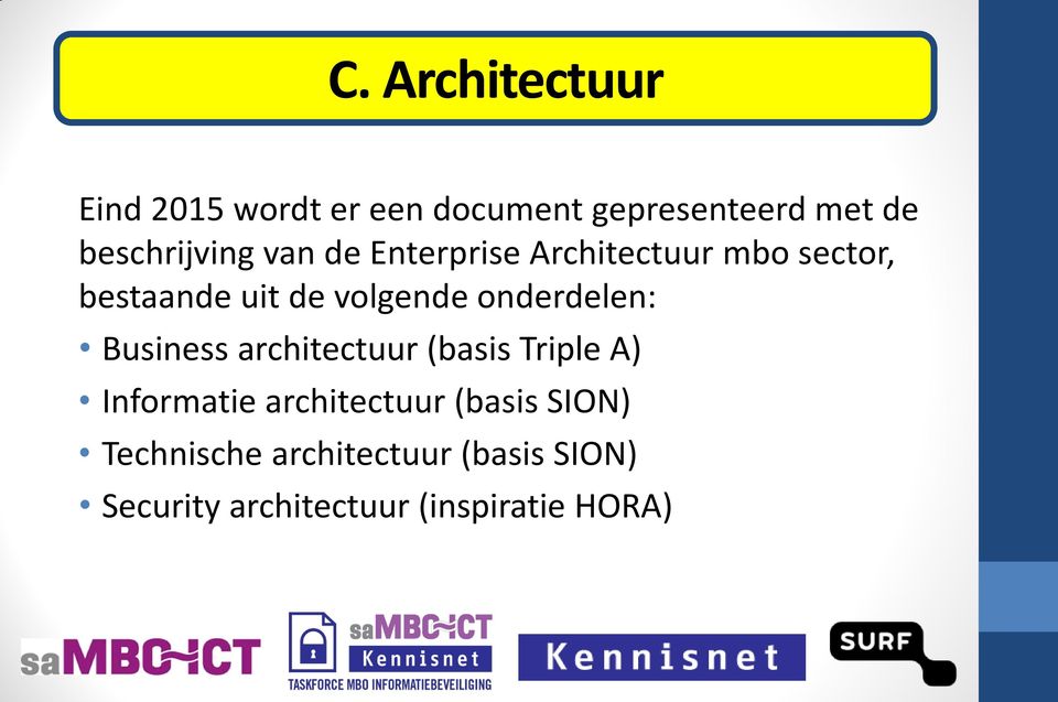 volgende onderdelen: Business architectuur (basis Triple A) Informatie