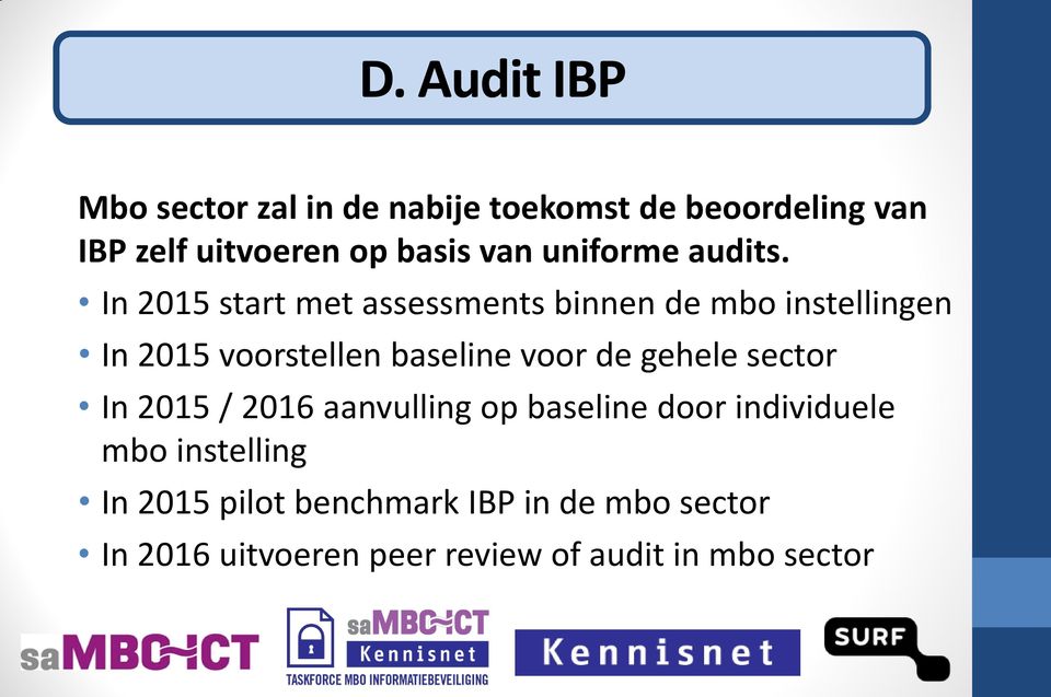 In 2015 start met assessments binnen de mbo instellingen In 2015 voorstellen baseline voor de