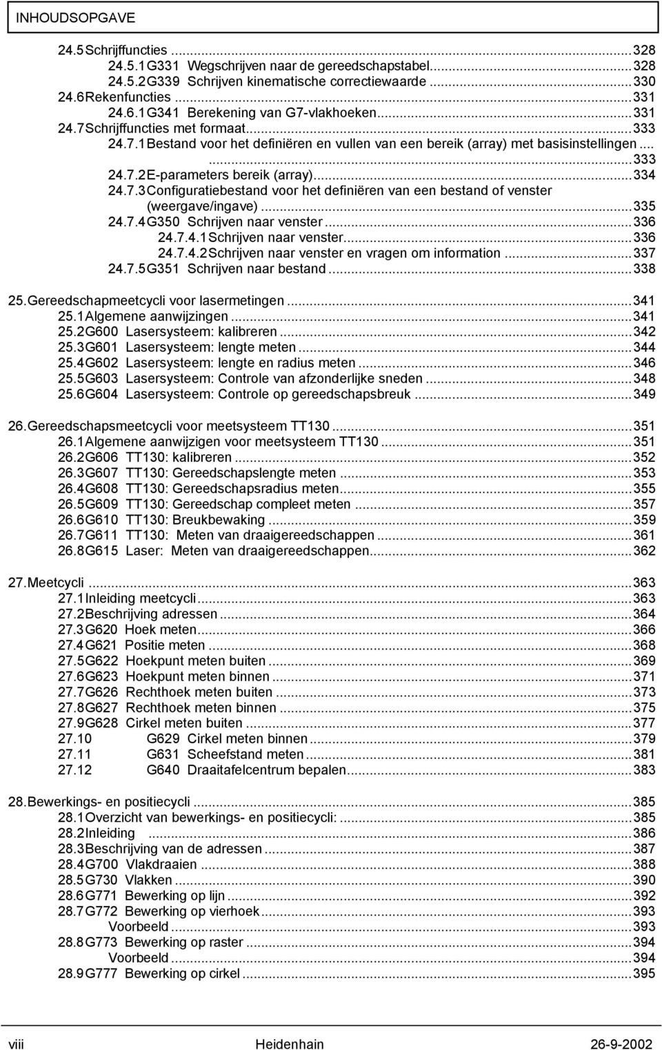 ..335 24.7.4 G350 Schrijven naar venster...336 24.7.4.1 Schrijven naar venster...336 24.7.4.2 Schrijven naar venster en vragen om information...337 24.7.5 G351 Schrijven naar bestand...338 25.