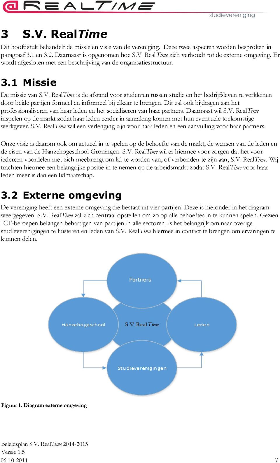 RealTime is de afstand voor studenten tussen studie en het bedrijfsleven te verkleinen door beide partijen formeel en informeel bij elkaar te brengen.