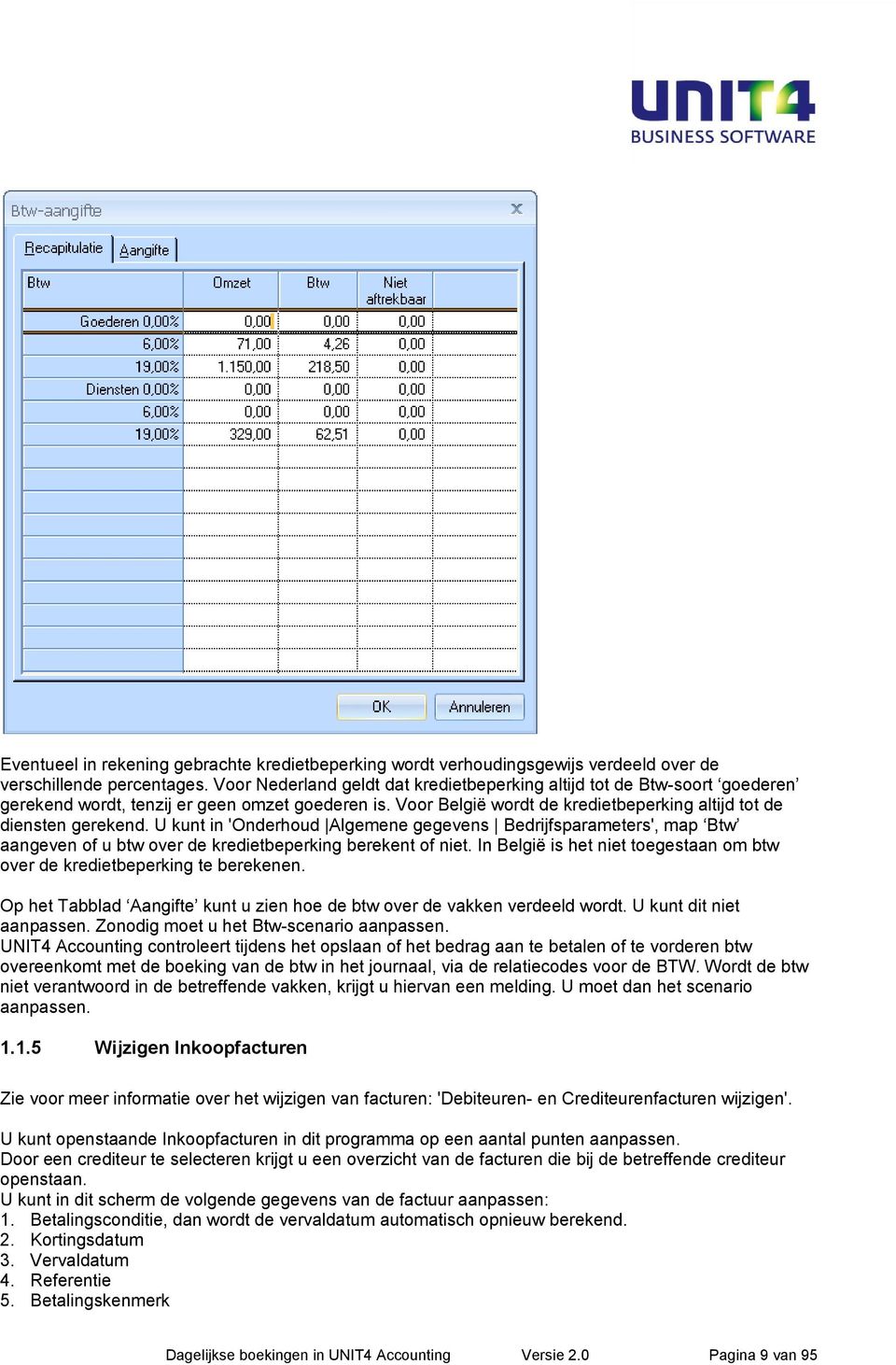 U kunt in 'Onderhud Algemene gegevens Bedrijfsparameters', map Btw aangeven f u btw ver de kredietbeperking berekent f niet. In België is het niet tegestaan m btw ver de kredietbeperking te berekenen.