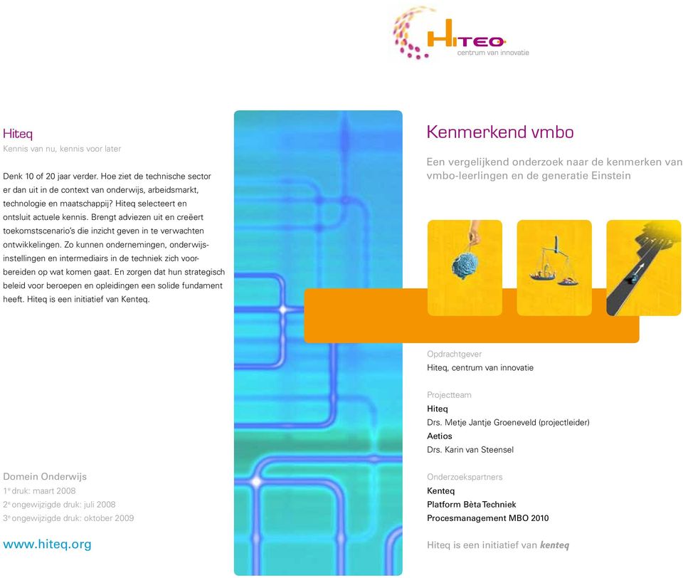 Zo kunnen onder nemingen, onderwijsinstellingen en intermediairs in de techniek zich voorbereiden op wat komen gaat.