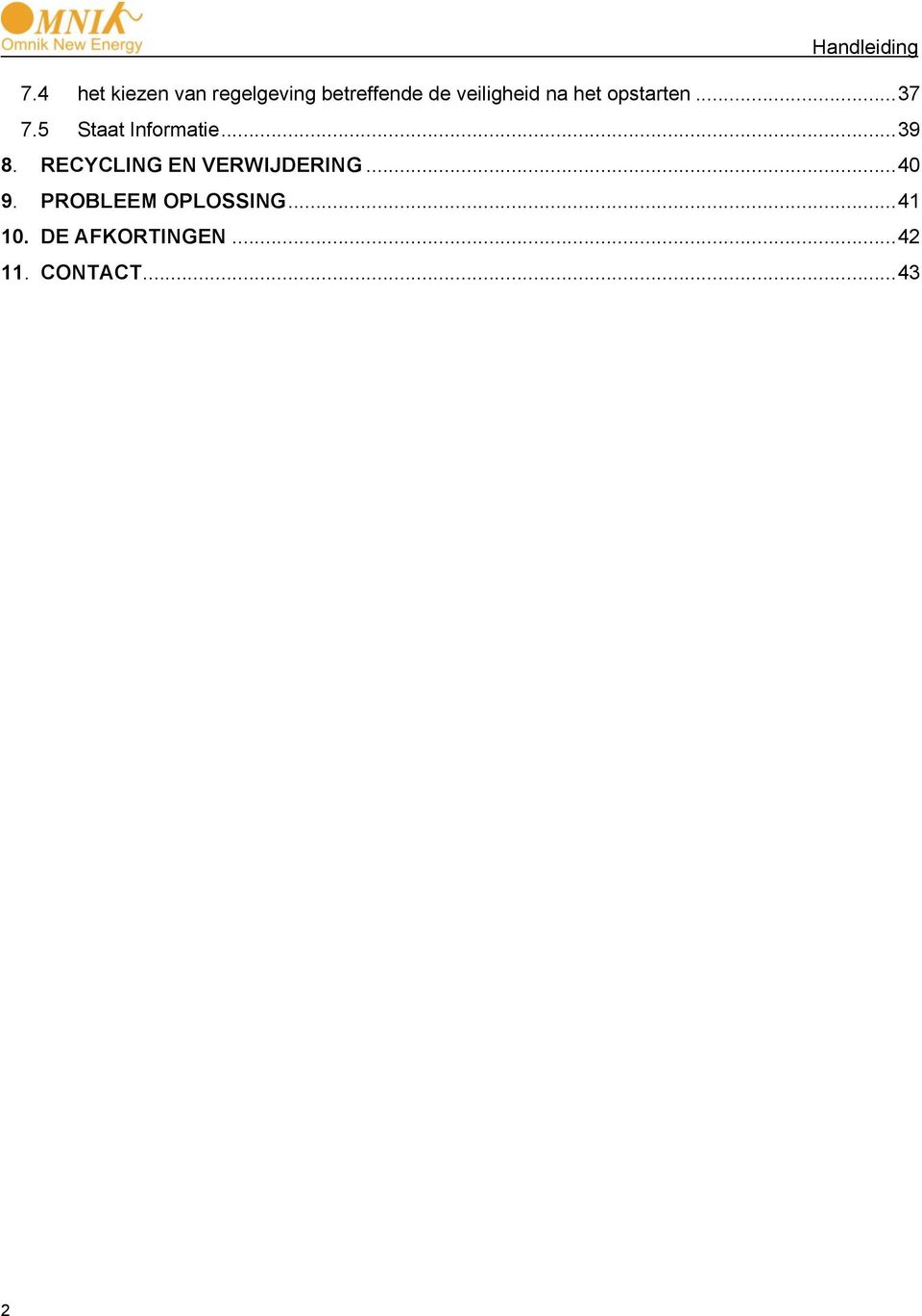 5 Staat Informatie... 39 8. RECYCLING EN VERWIJDERING.