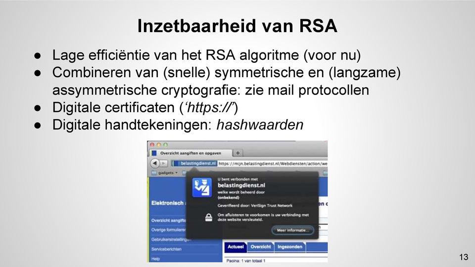 assymmetrische cryptografie: zie mail protocollen Digitale