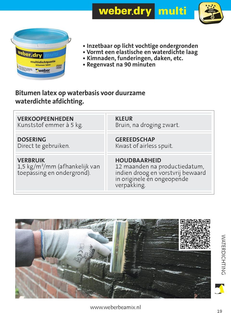 dosering Direct te gebruiken. Verbruik 1,5 kg/m²/mm (afhankelijk van toepassing en ondergrond). KLEUR Bruin, na droging zwart.