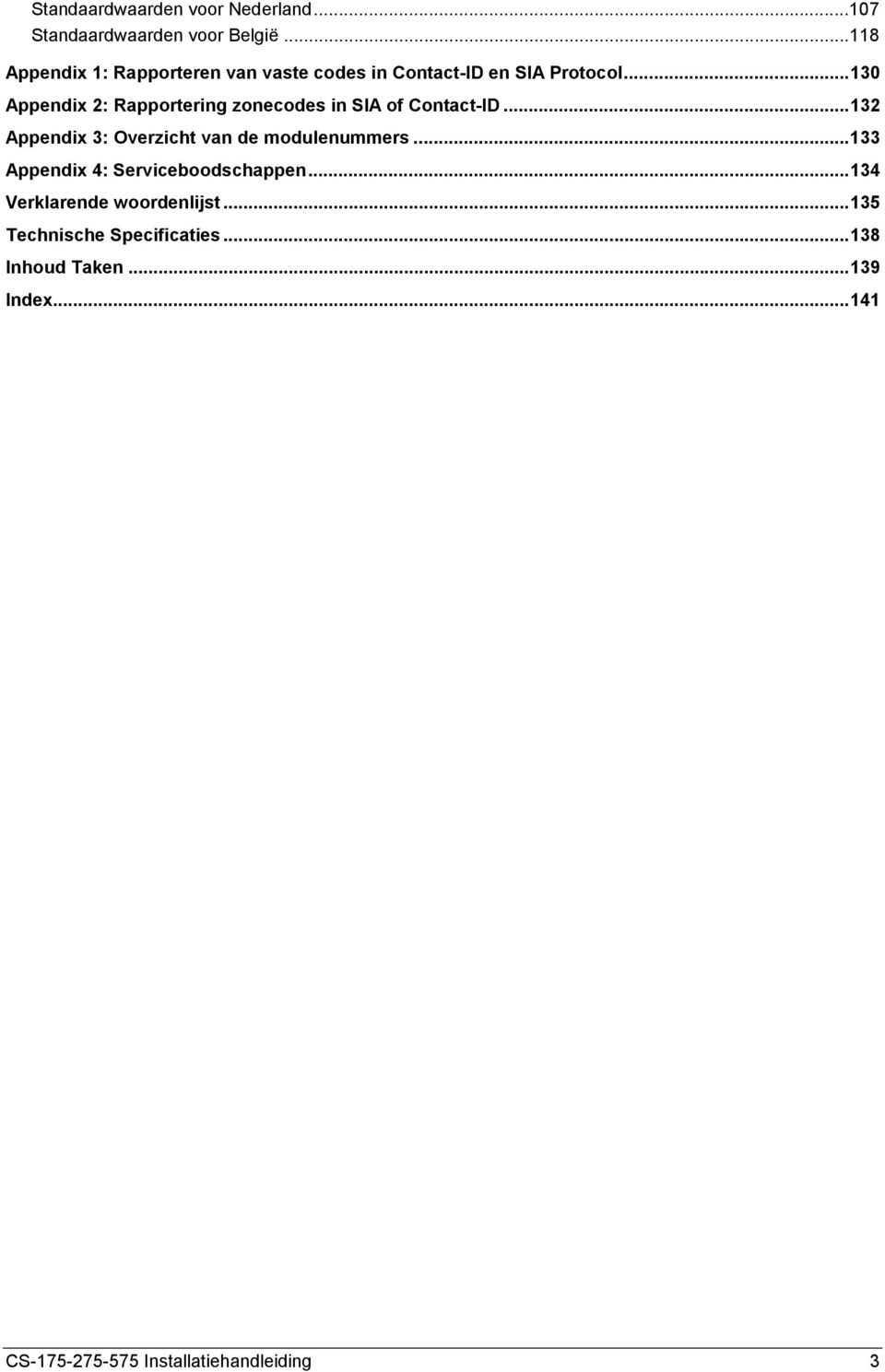 ..130 Appendix 2: Rapportering zonecodes in SIA of Contact-ID.