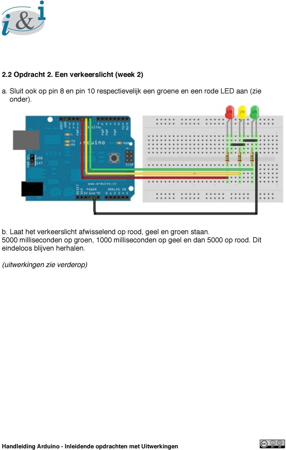 onder). b. Laat het verkeerslicht afwisselend op rood, geel en groen staan.