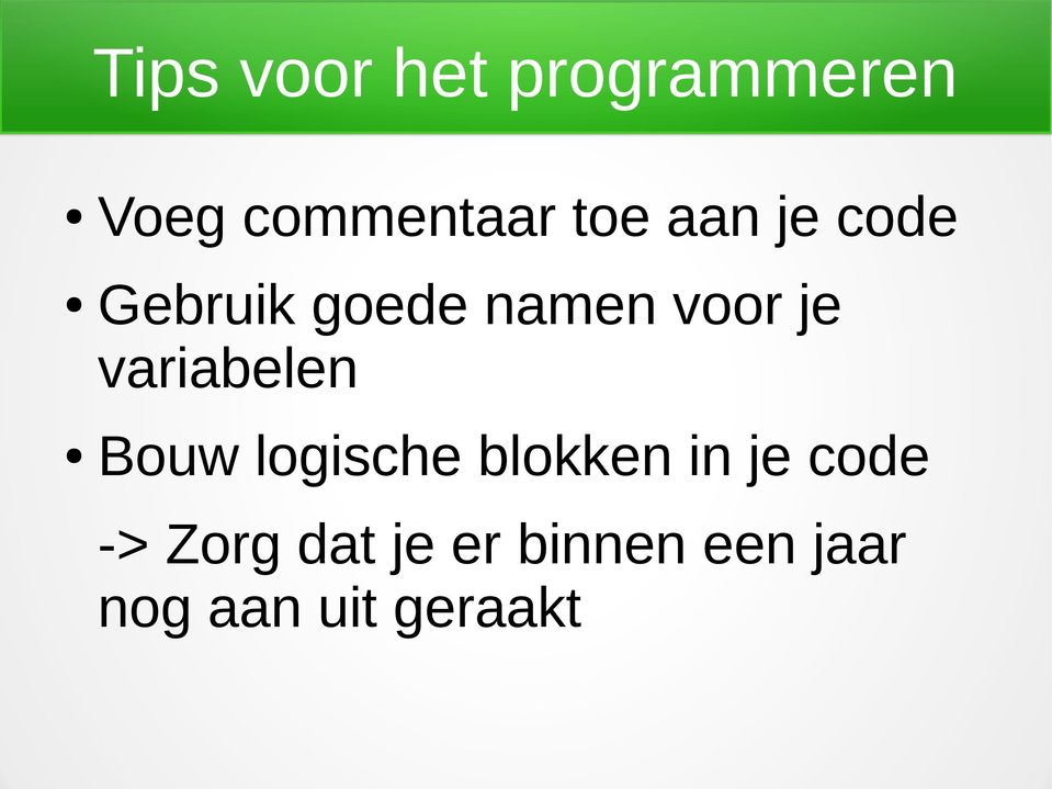 variabelen Bouw logische blokken in je code