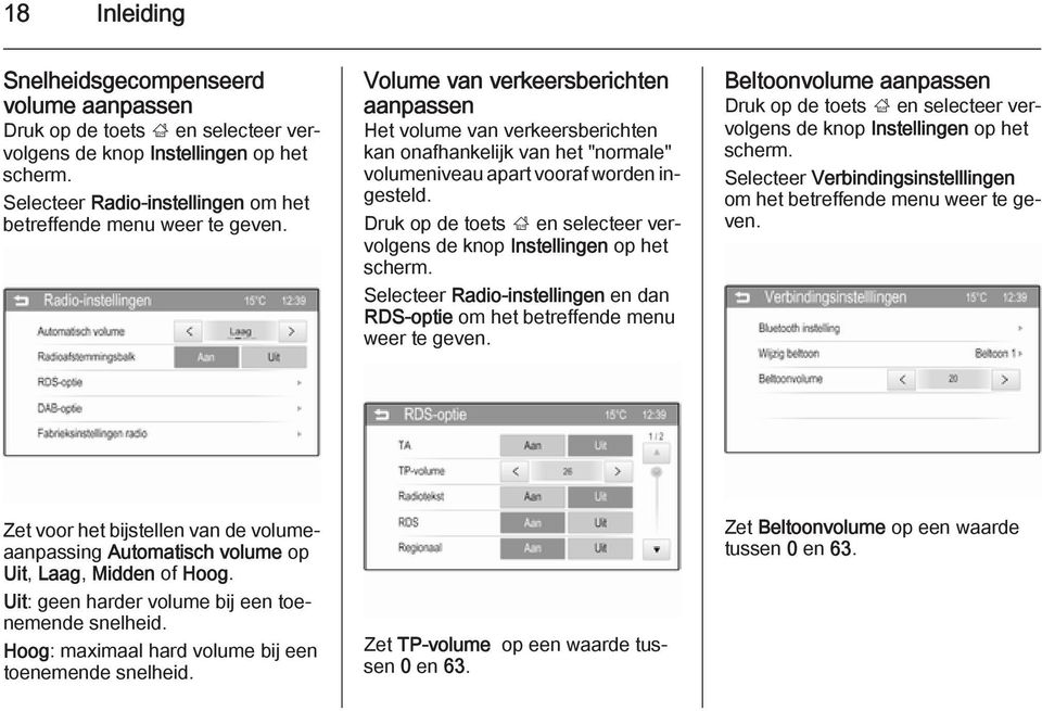 Druk op de toets ; en selecteer vervolgens de knop Instellingen op het scherm. Selecteer Radio-instellingen en dan RDS-optie om het betreffende menu weer te geven.