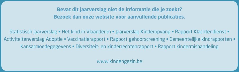 Statistisch jaarverslag Het kind in Vlaanderen Jaarverslag Kinderopvang Rapport Klachtendienst