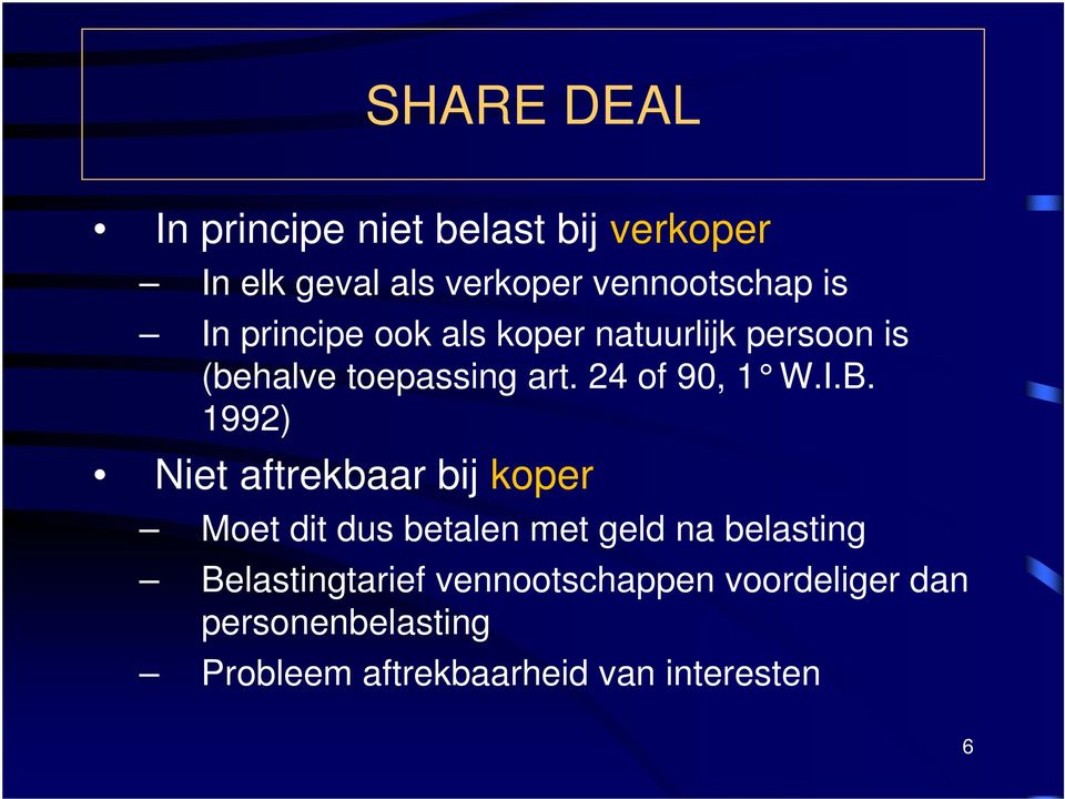 1992) Niet aftrekbaar bij koper Moet dit dus betalen met geld na belasting Belastingtarief