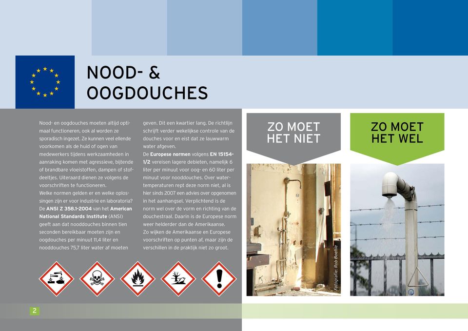 Uiteraard dienen ze volgens de voorschriften te functioneren. Welke normen gelden er en welke oplossingen zijn er voor industrie en laboratoria? De ANSI Z 358.