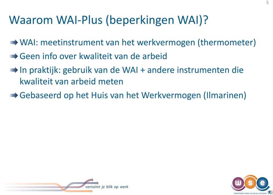 over kwaliteit van de arbeid In praktijk: gebruik van de WAI +