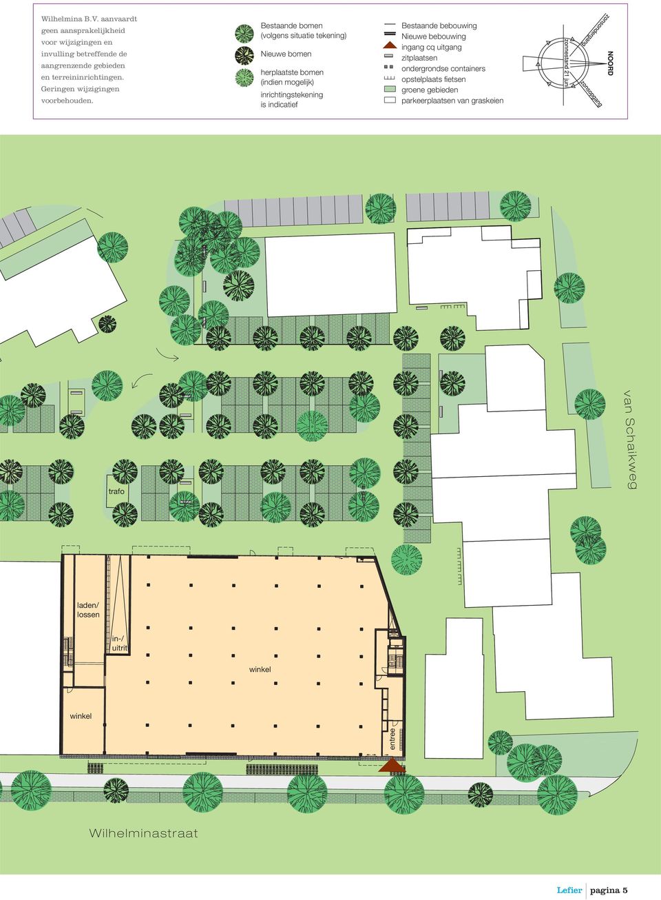 Bestaande bomen (volgens situatie tekening) Nieuwe bomen herplaatste bomen (indien mogelijk) inrichtingstekening is indicatief Bestaande