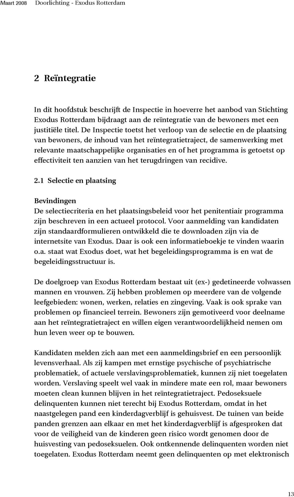 getoetst op effectiviteit ten aanzien van het terugdringen van recidive. 2.