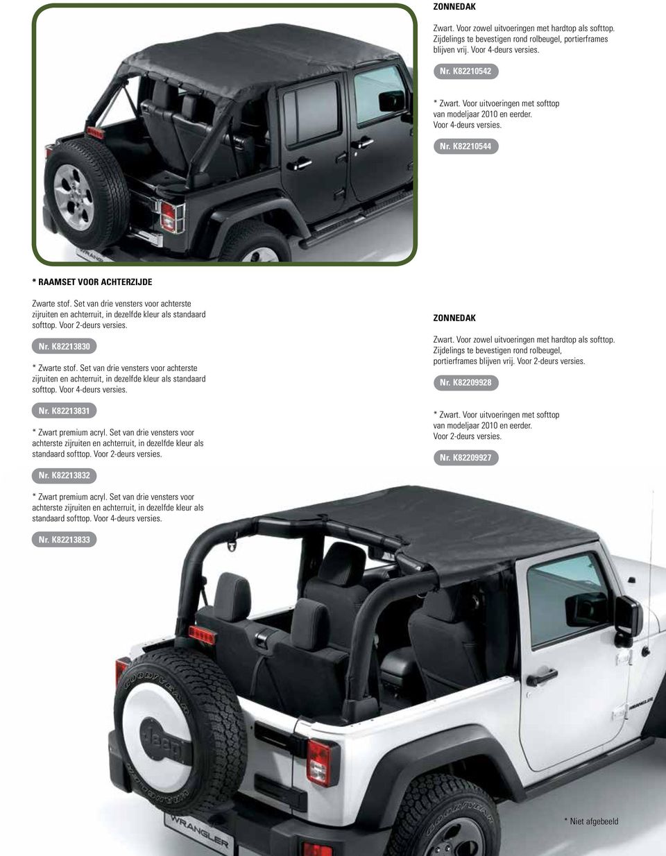 Set van drie vensters voor achterste zijruiten en achterruit, in dezelfde kleur als standaard softtop. Voor 2-deurs versies. Nr. K82213830 * Zwarte stof.