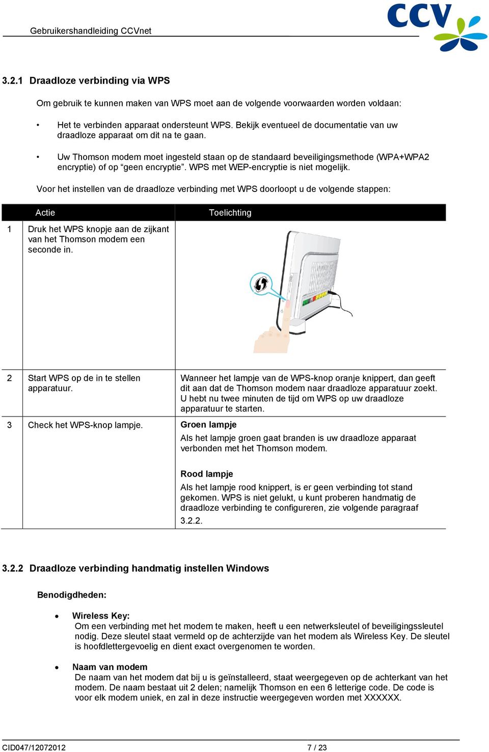 WPS met WEP-encryptie is niet mogelijk.