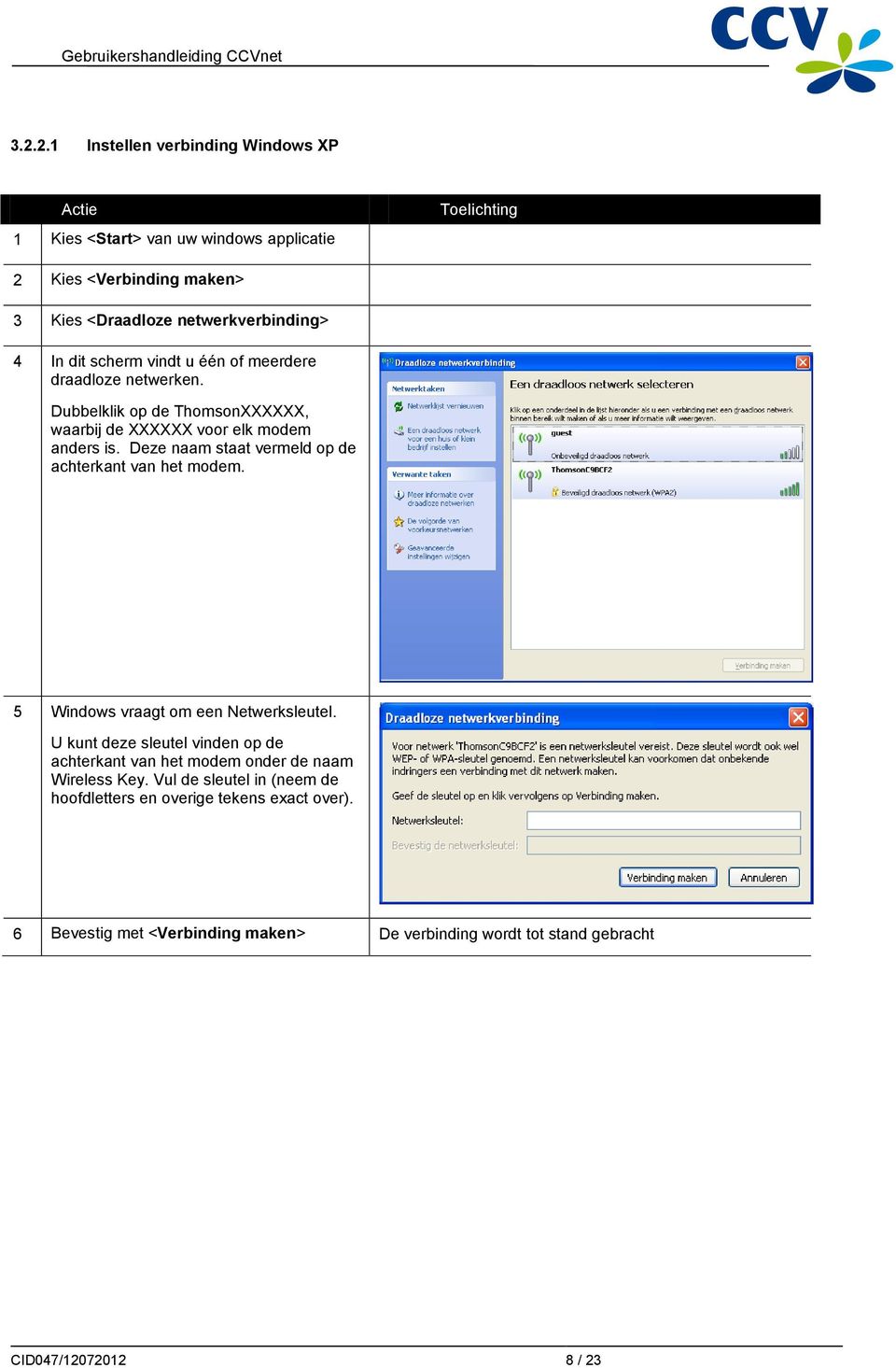 Deze naam staat vermeld op de achterkant van het modem. 5 Windows vraagt om een Netwerksleutel.