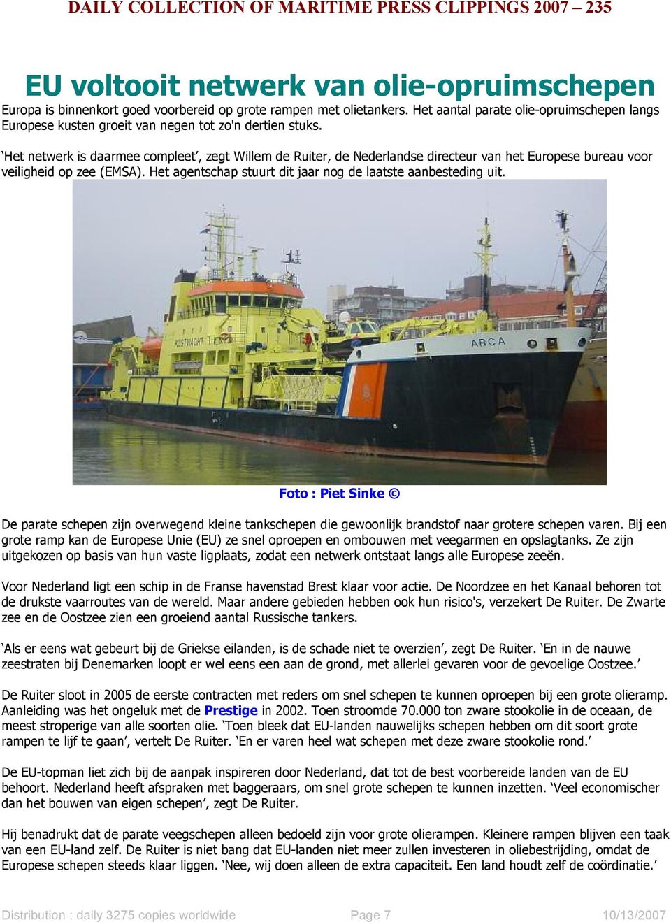 Het netwerk is daarmee compleet, zegt Willem de Ruiter, de Nederlandse directeur van het Europese bureau voor veiligheid op zee (EMSA). Het agentschap stuurt dit jaar nog de laatste aanbesteding uit.