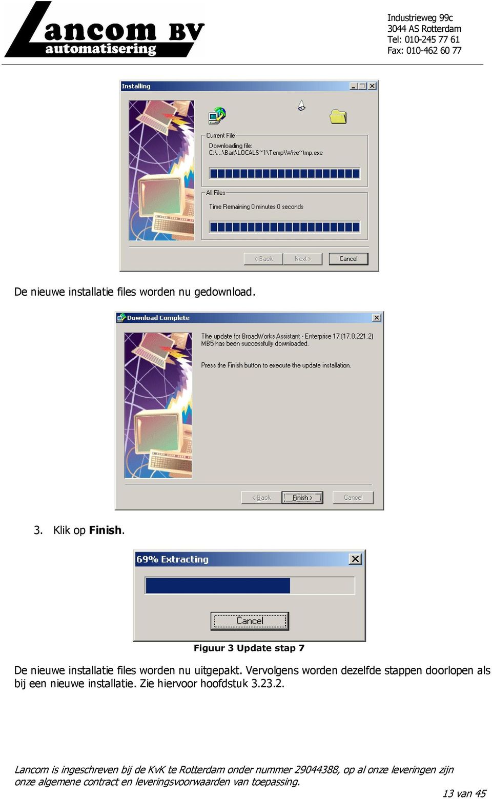 Figuur 3 Update stap 7 De nieuwe installatie files worden nu