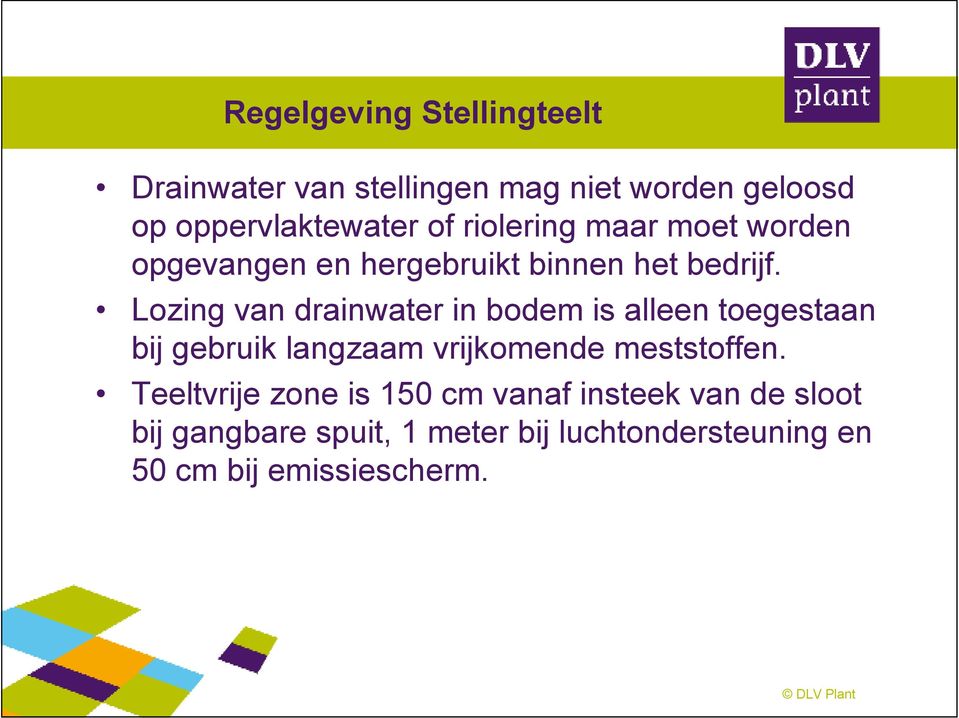 Lozing van drainwater in bodem is alleen toegestaan bij gebruik langzaam vrijkomende meststoffen.