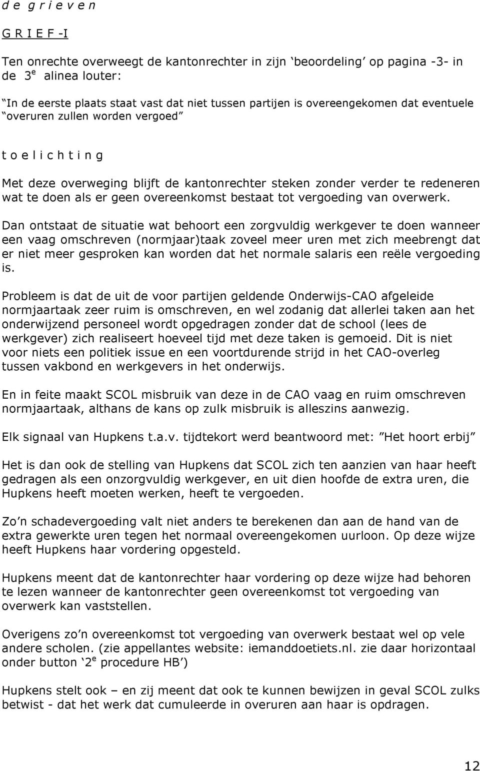 bestaat tot vergoeding van overwerk.