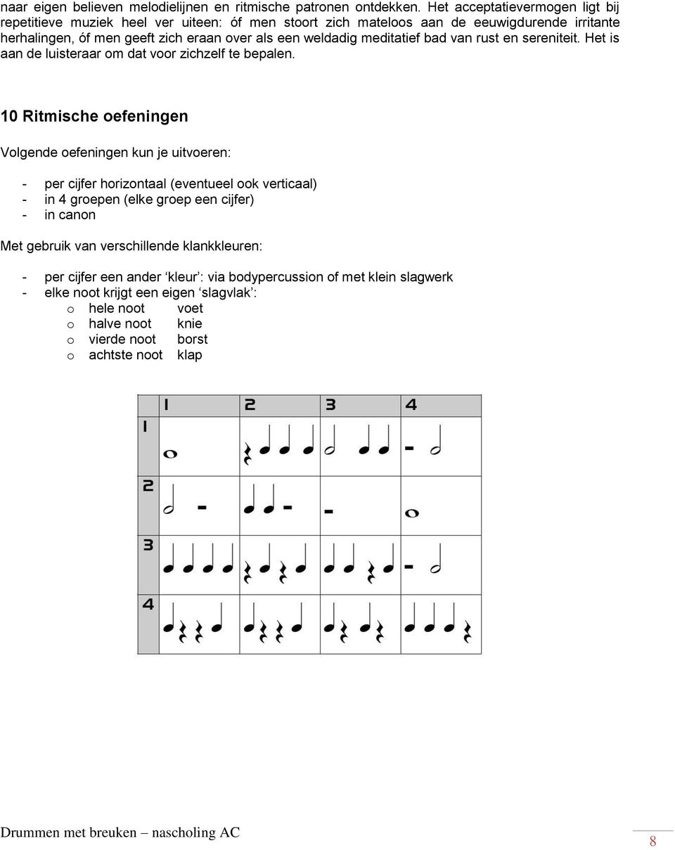 meditatief bad van rust en sereniteit. Het is aan de luisteraar om dat voor zichzelf te bepalen.