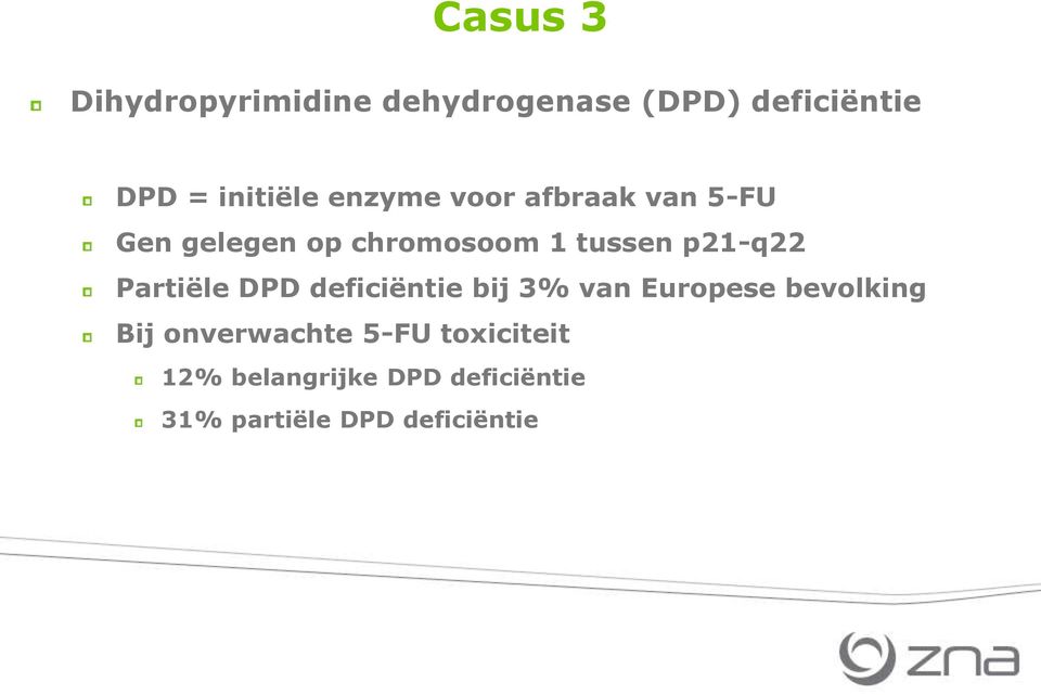Partiële DPD deficiëntie bij 3% van Europese bevolking Bij onverwachte