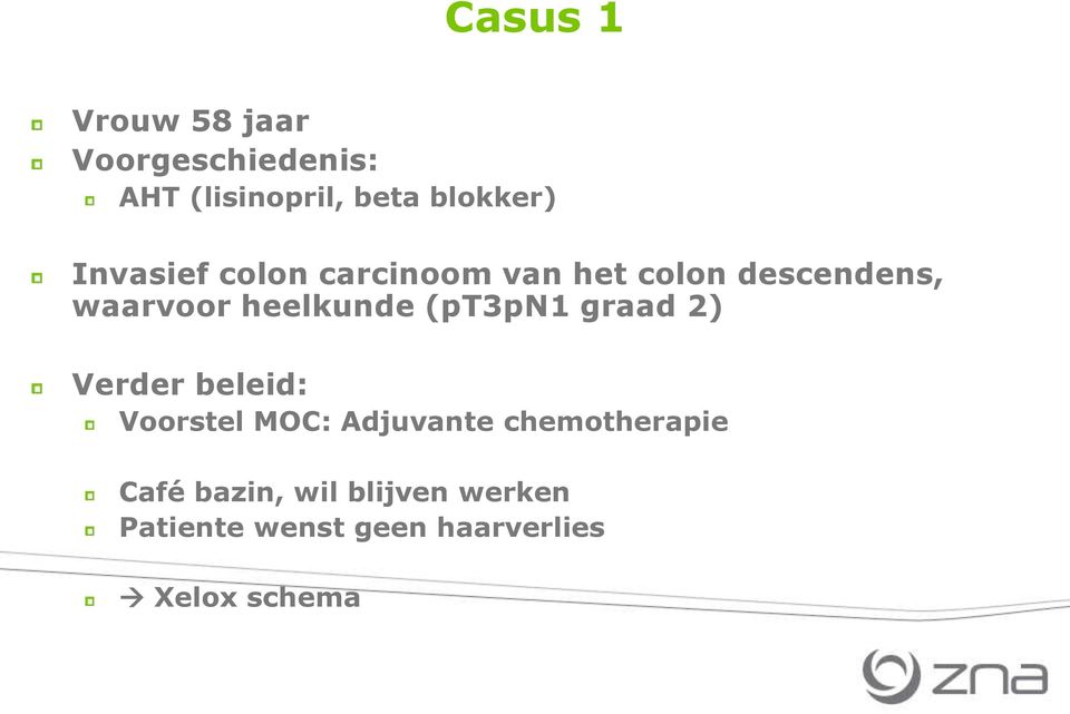 (pt3pn1 graad 2) Verder beleid: Voorstel MOC: Adjuvante chemotherapie