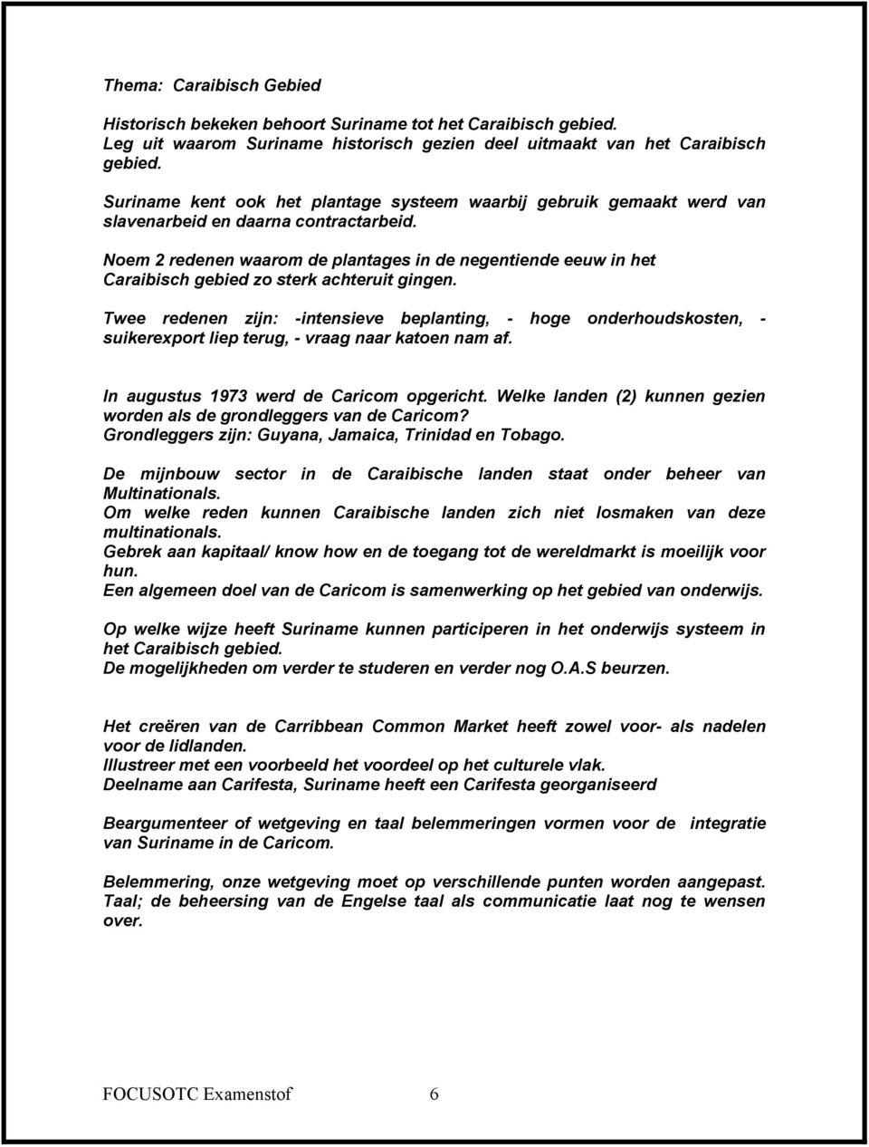 Noem 2 redenen waarom de plantages in de negentiende eeuw in het Caraibisch gebied zo sterk achteruit gingen.