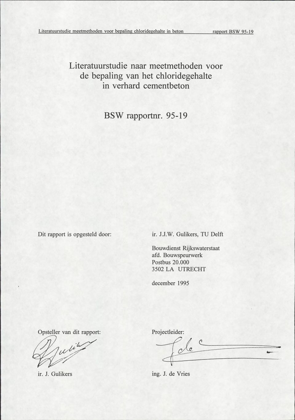 95-19 Dit rapport is opgesteld door: ir. J.J.W. Gulikers, TU Delft Bouwdienst Rijkswaterstaat afd.