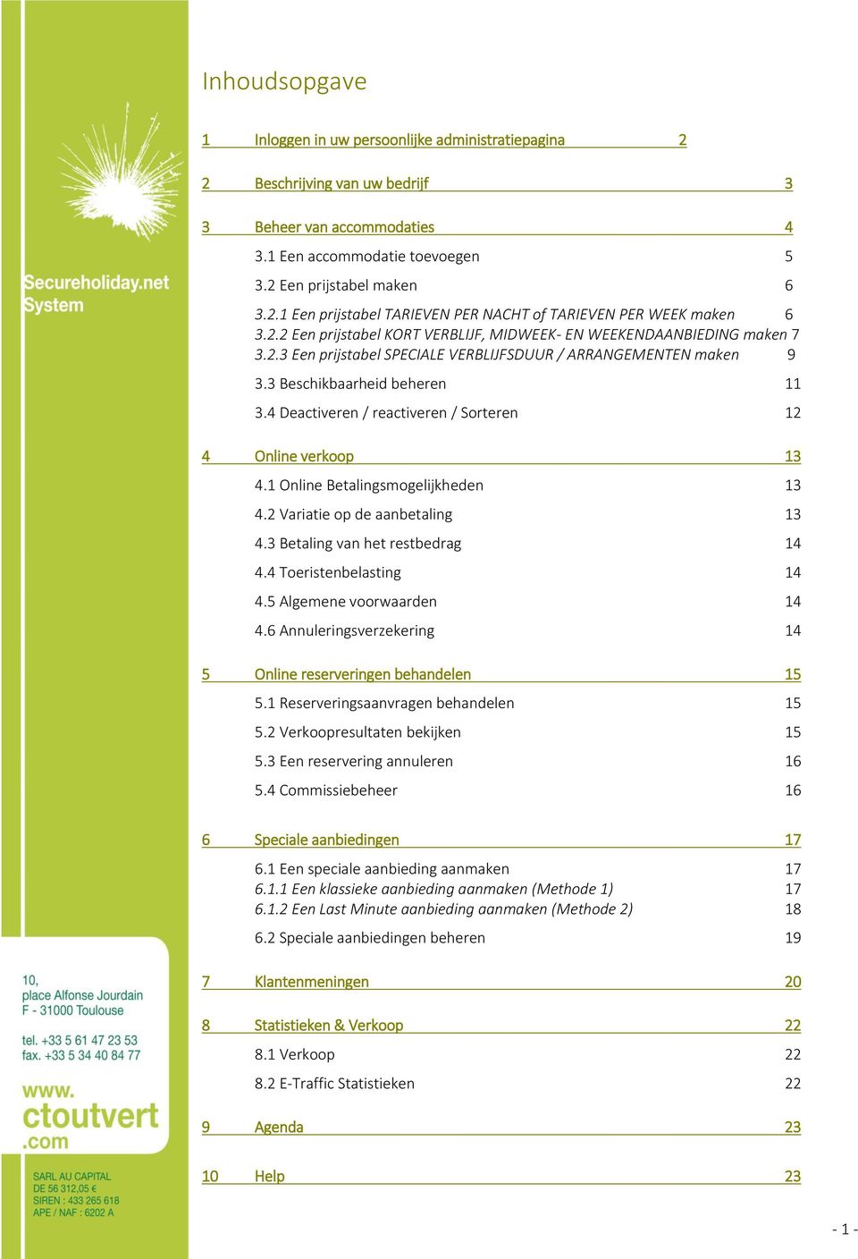 4 Deactiveren / reactiveren / Sorteren 12 4 Online verkoop 13 4.1 Online Betalingsmogelijkheden 13 4.2 Variatie op de aanbetaling 13 4.3 Betaling van het restbedrag 14 4.4 Toeristenbelasting 14 4.