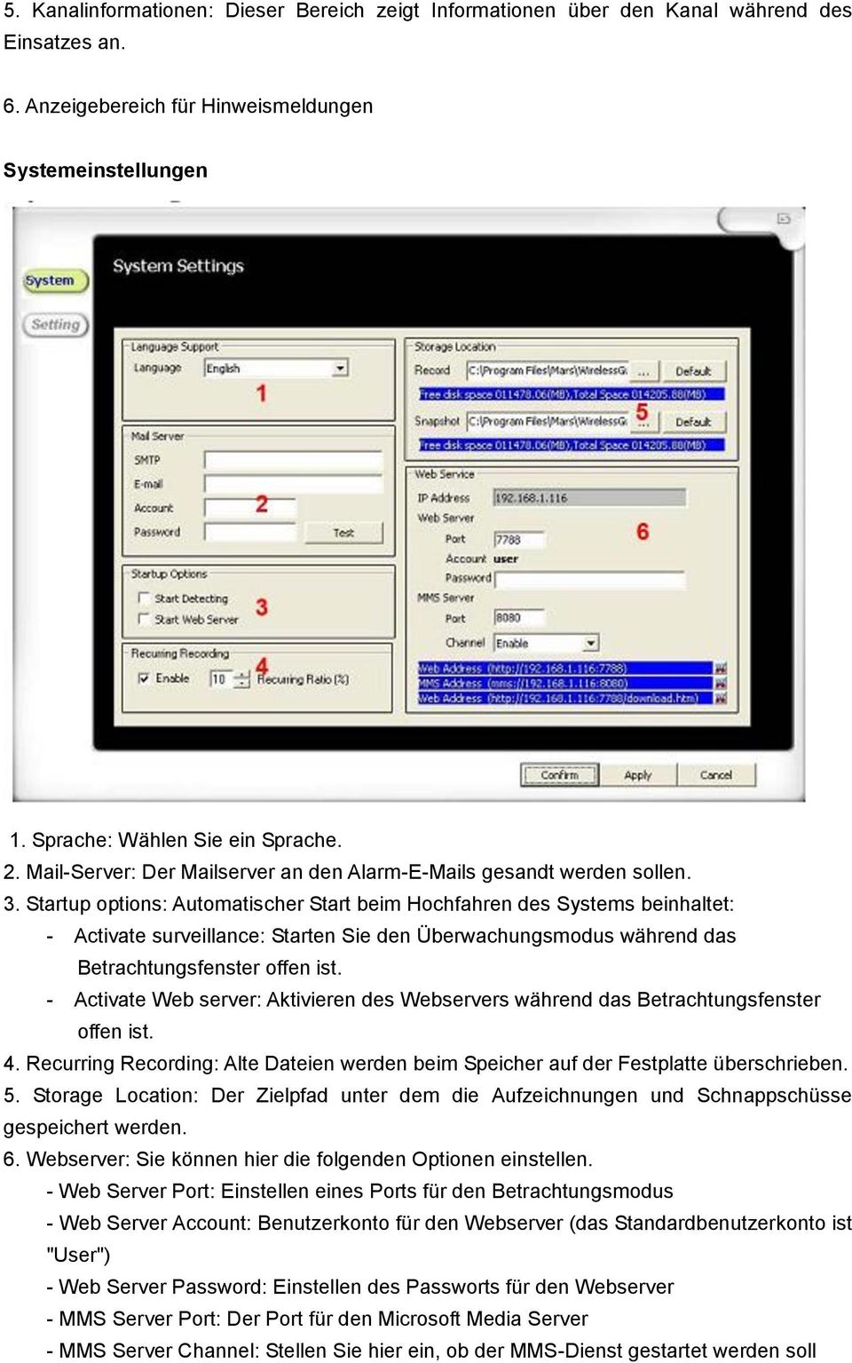 Startup options: Automatischer Start beim Hochfahren des Systems beinhaltet: - Activate surveillance: Starten Sie den Überwachungsmodus während das Betrachtungsfenster offen ist.